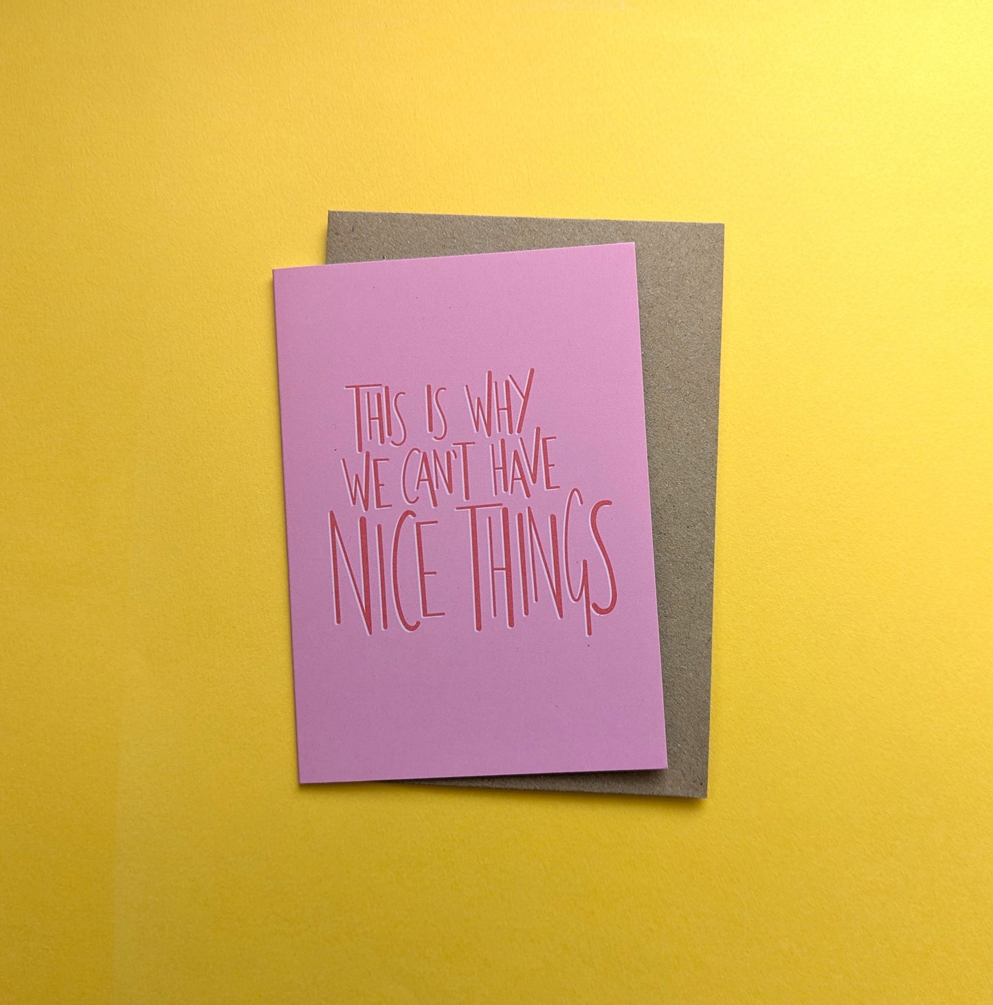 This Is Why We Can't Have Nice Things A6 greetings card image 0