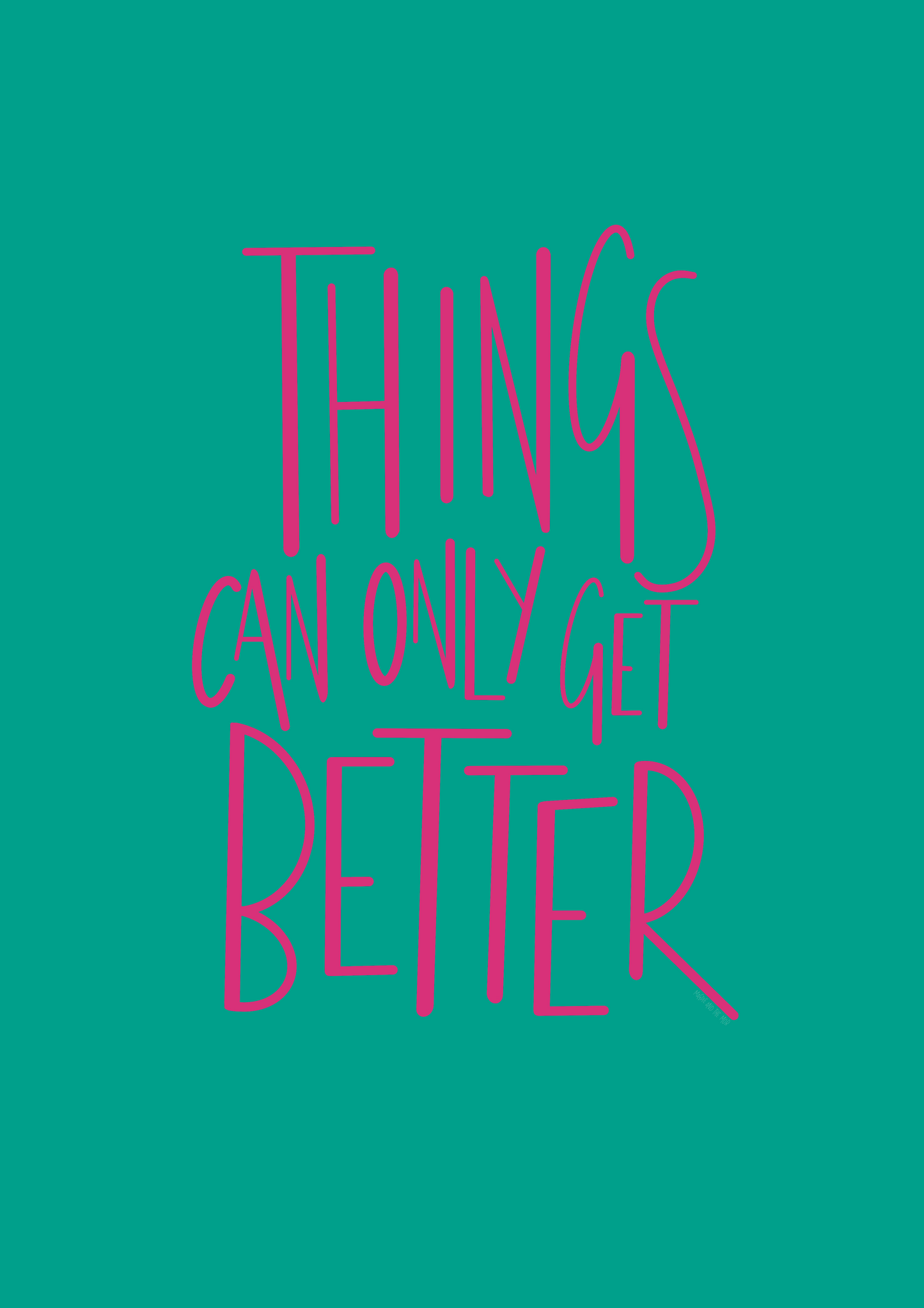 Things Can Only Get Better illustrated print in Green *END OF LINE*