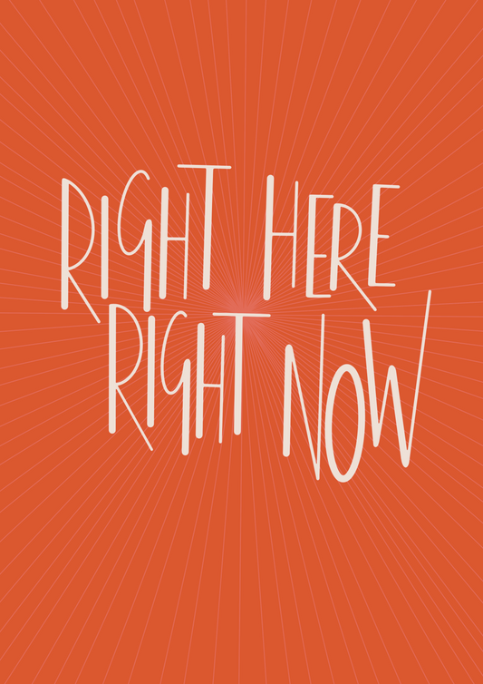 Right Here Right Now illustrated print