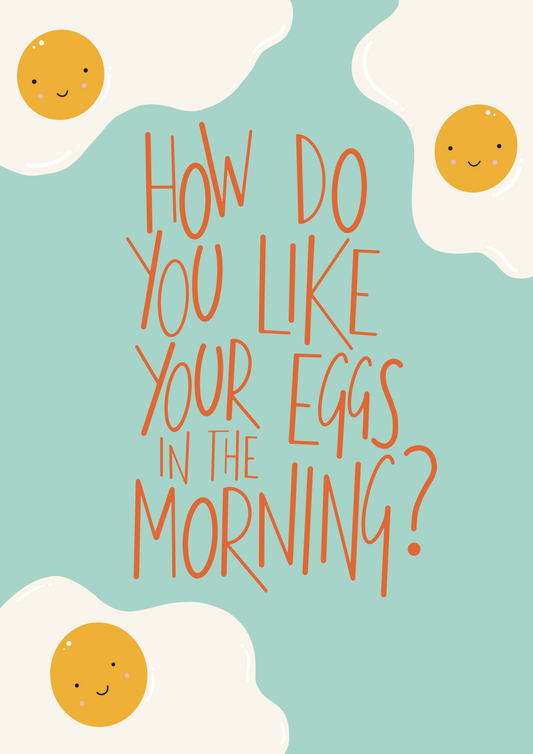 How Do You Like Your Eggs illustrated print