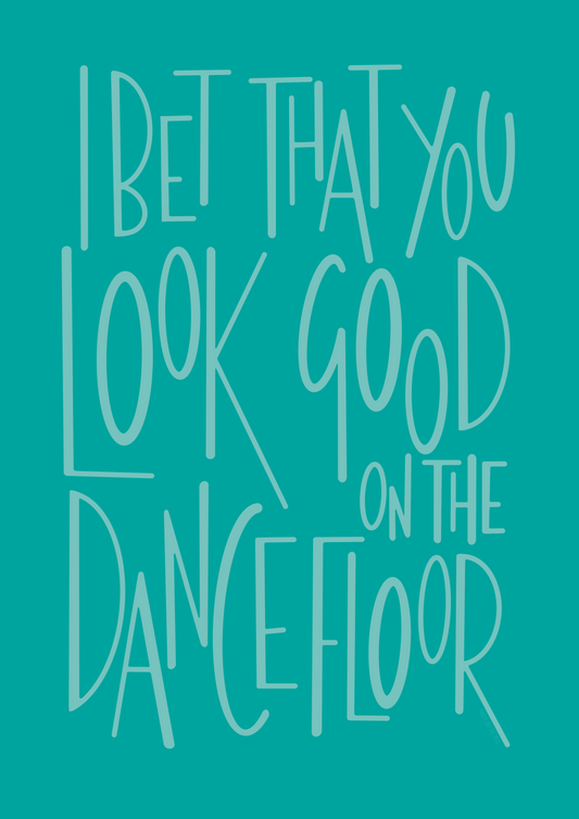 Bet That You Look Good on the Dance Floor illustrated print