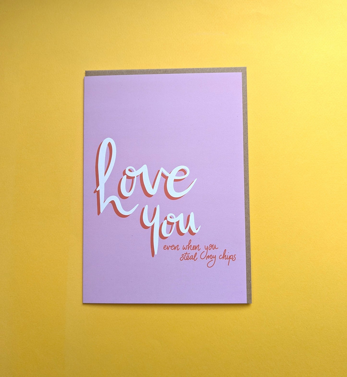 Love You, Even When… You Steal My Chips - A5 greetings card