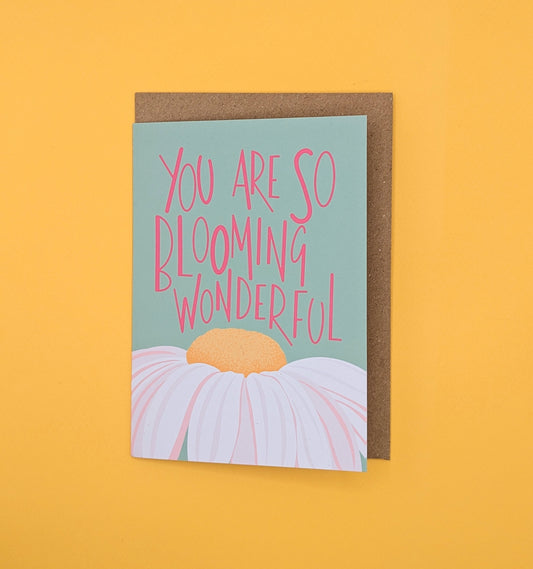 You Are So Blooming Wonderful A6 greetings card *SECONDS*