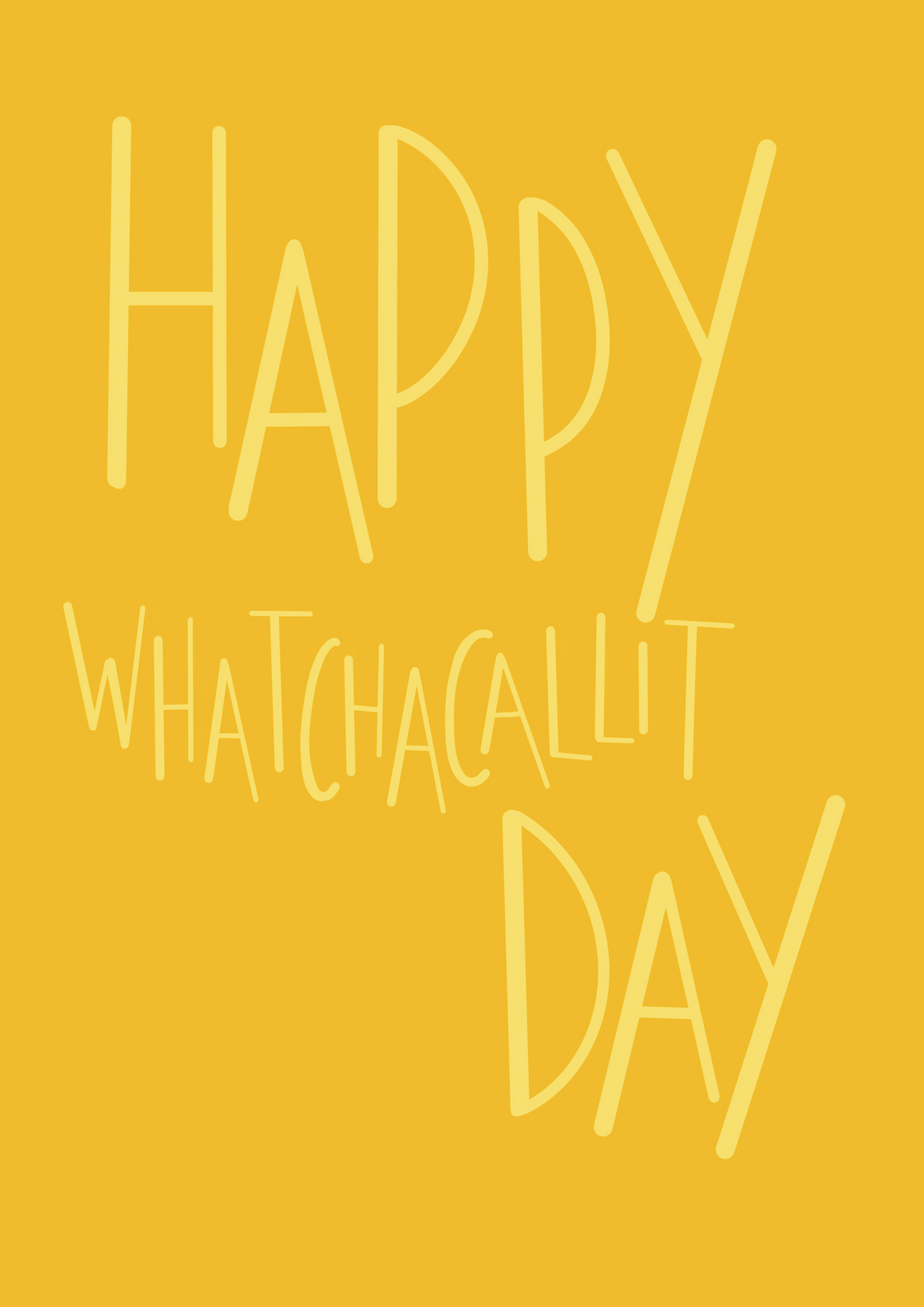 Happy Whatchacallit Day A6 greetings card