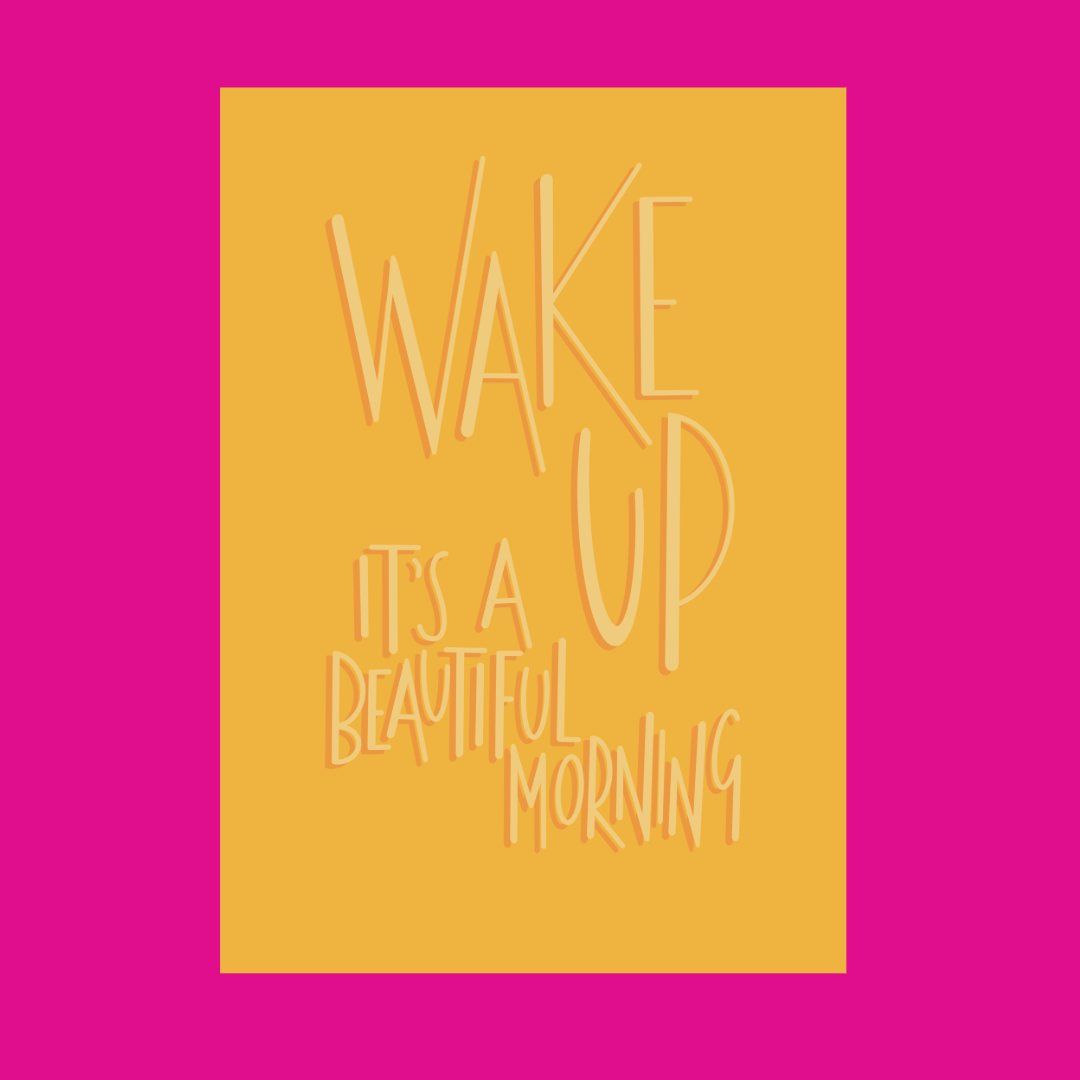 Wake Up It's a Beautiful Morning illustrated print