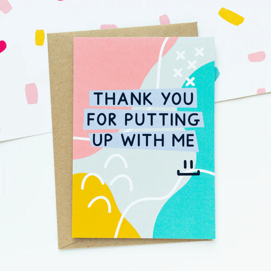 Thanks For Putting Up With Me greetings card image 0
