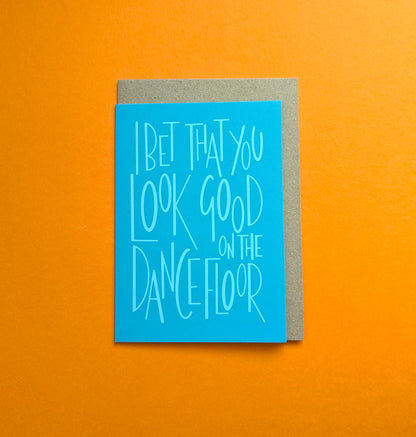 Bet You Look Good on the Dancefloor A6 greetings card image 0