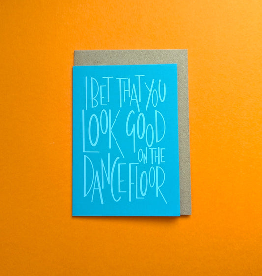 Bet You Look Good on the Dancefloor A6 greetings card image 0