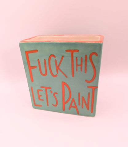 Fuck This Let's Paint ceramic pencil pot *SECONDS*