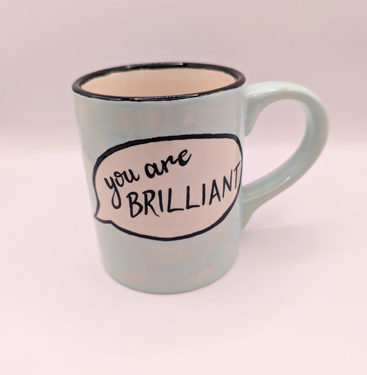 You Are Brilliant hand painted ceramic mug *SAMPLE*