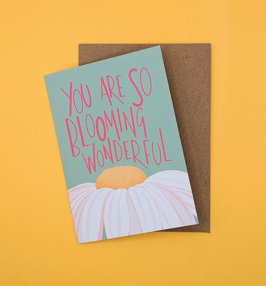 You Are So Blooming Wonderful A6 greetings card *SECONDS*