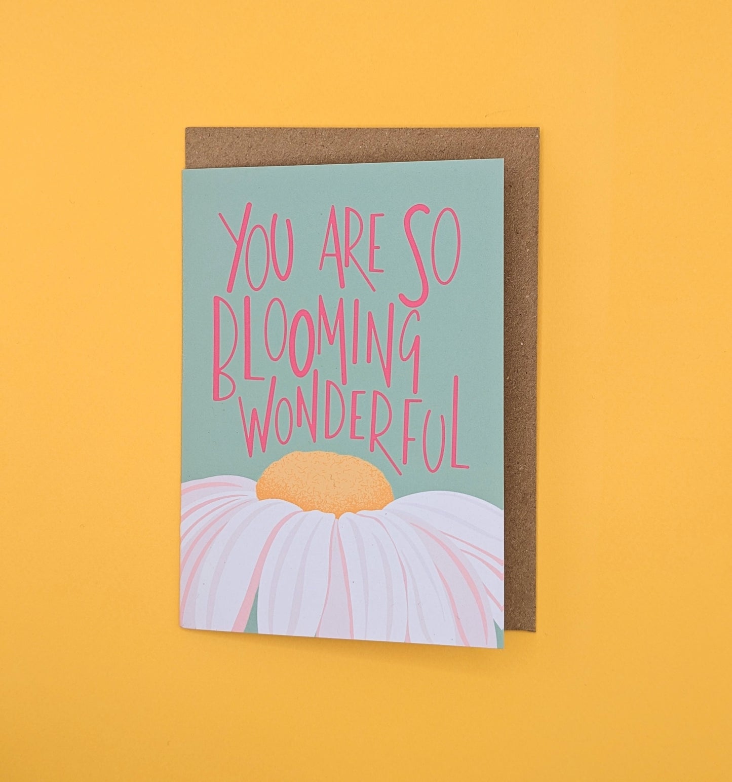 You Are So Blooming Wonderful A6 greetings card *SECONDS*