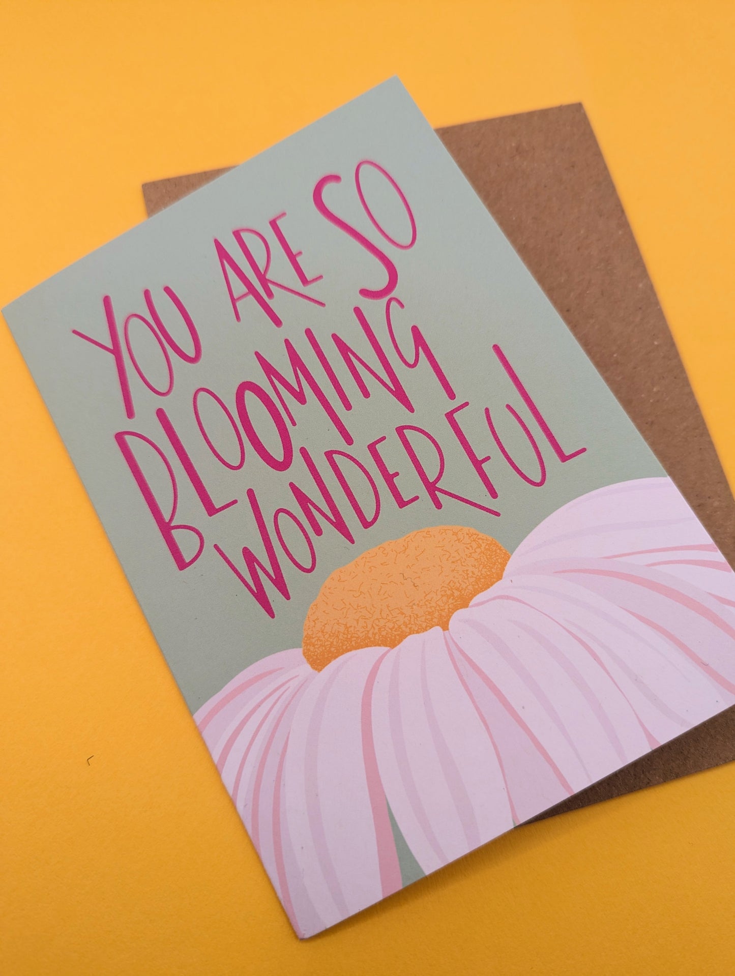 You Are So Blooming Wonderful A6 greetings card *SECONDS*