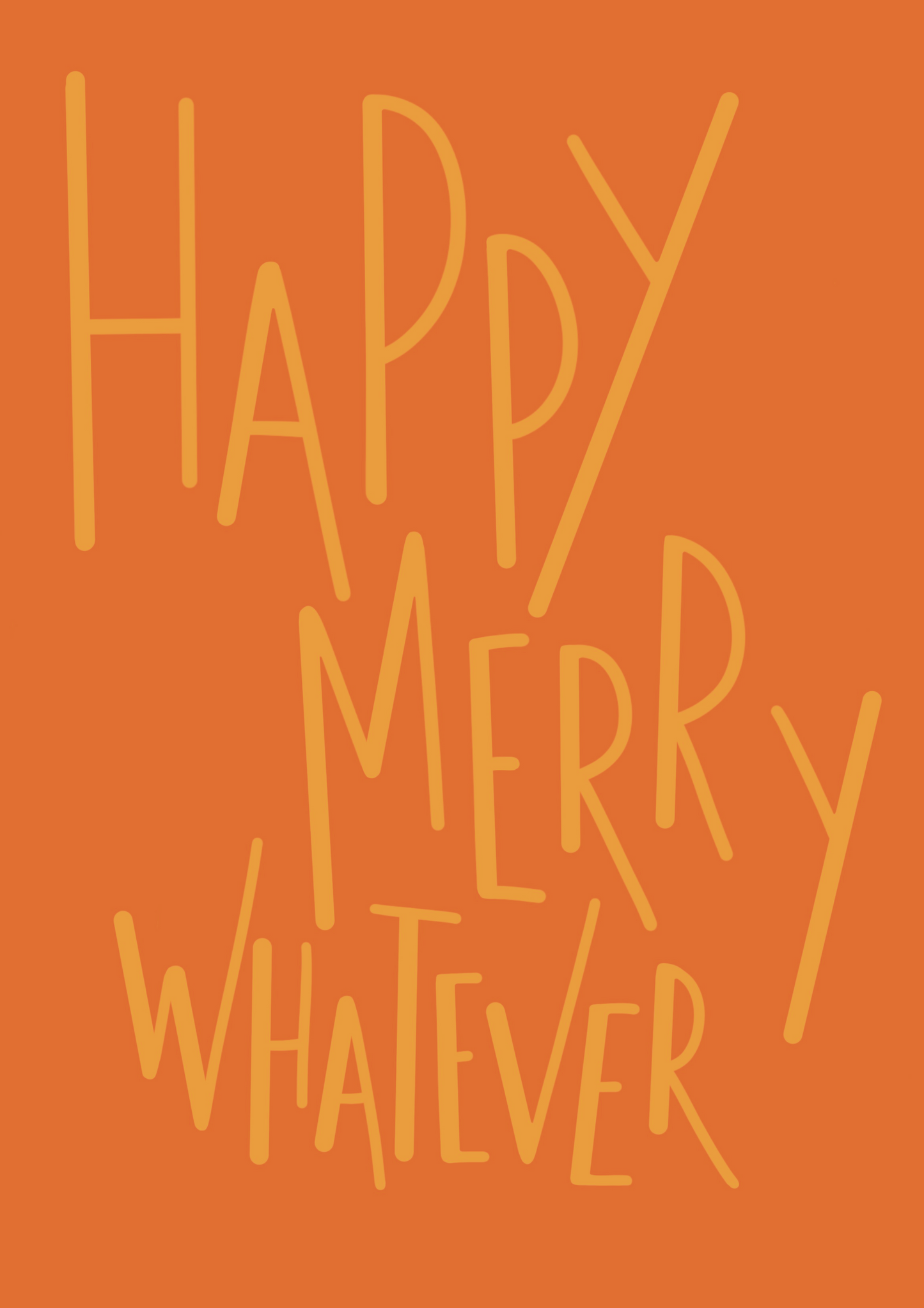 Happy Merry Whatever A6 greetings card