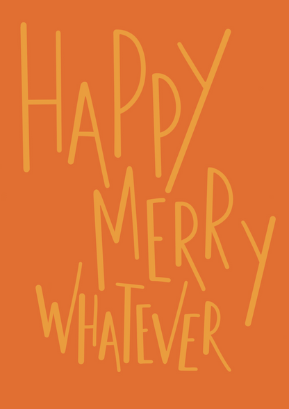 Happy Merry Whatever A6 greetings card