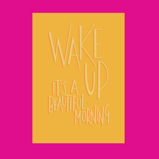 Wake Up It's a Beautiful Morning illustrated print