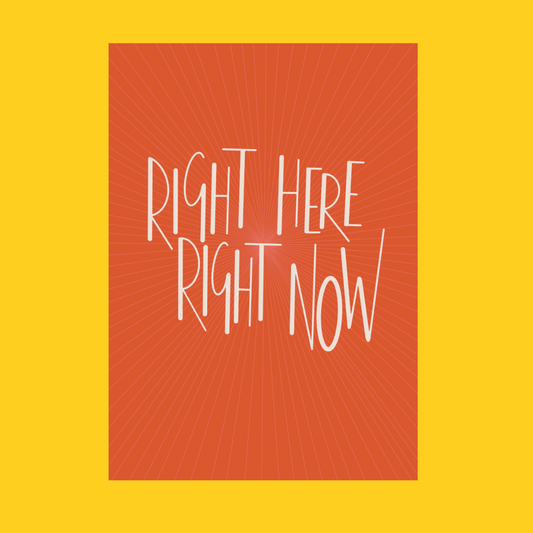 Right Here Right Now illustrated print