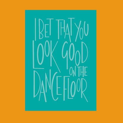 Bet That You Look Good on the Dance Floor illustrated print