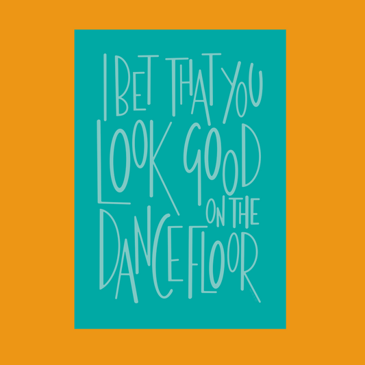 Bet That You Look Good on the Dance Floor illustrated print