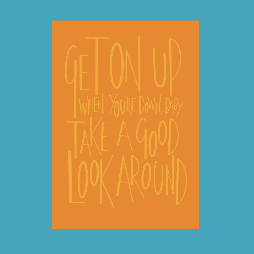 Get On Up When You’re Down illustrated print