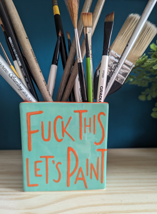 Fuck This Let's Paint ceramic pencil pot *SECONDS*